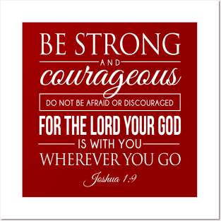 Be strong and courageous. Do not be frightened, and do not be dismayed, for the LORD your God is with you wherever you go - Joshua 1:9 | Bible Quotes Posters and Art